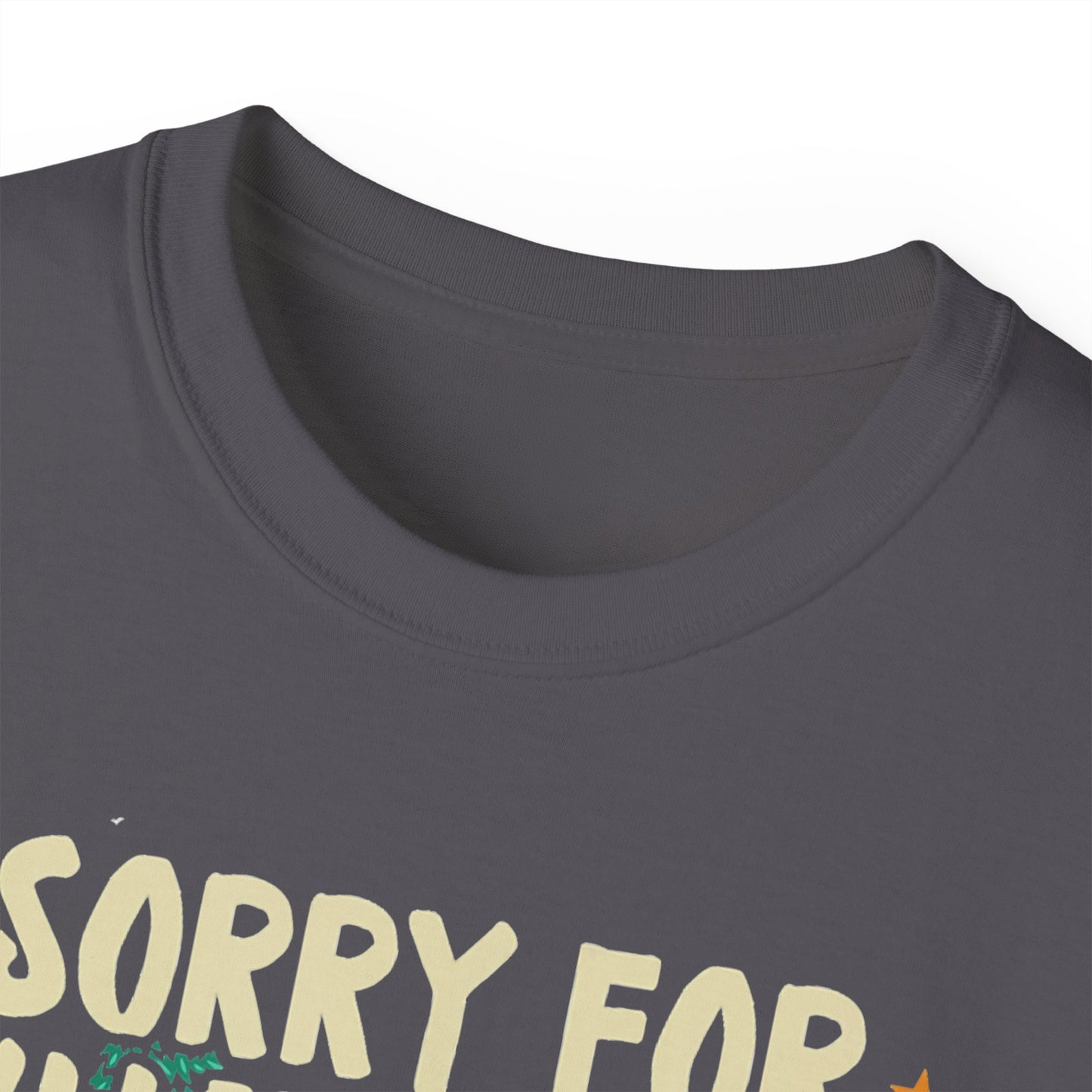 C4C-Apparel Sorry for what I said ver 1 - Unisex Ultra Cotton Tee