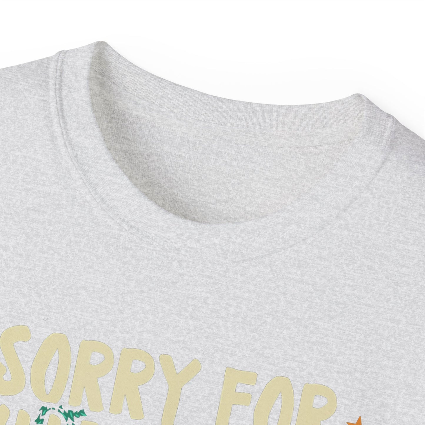 C4C-Apparel Sorry for what I said ver 1 - Unisex Ultra Cotton Tee