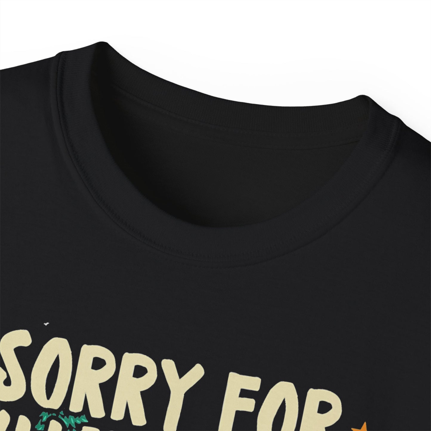 C4C-Apparel Sorry for what I said ver 1 - Unisex Ultra Cotton Tee